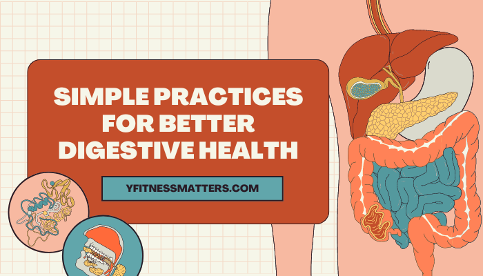 Simple Practices for Better Digestive Health