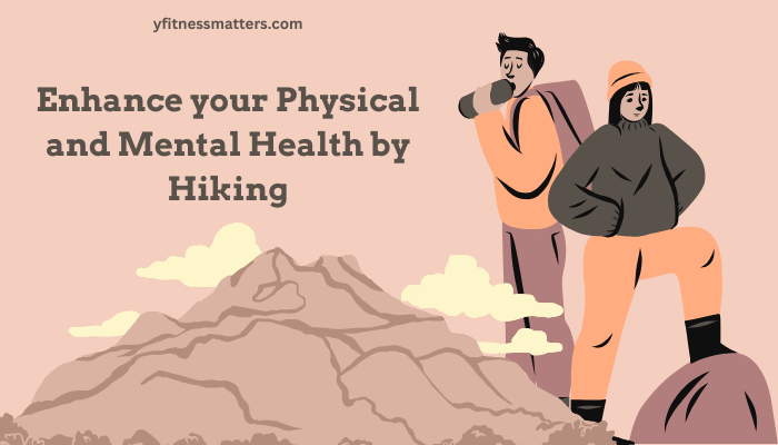 Enhance your Physical and Mental Health by Hiking